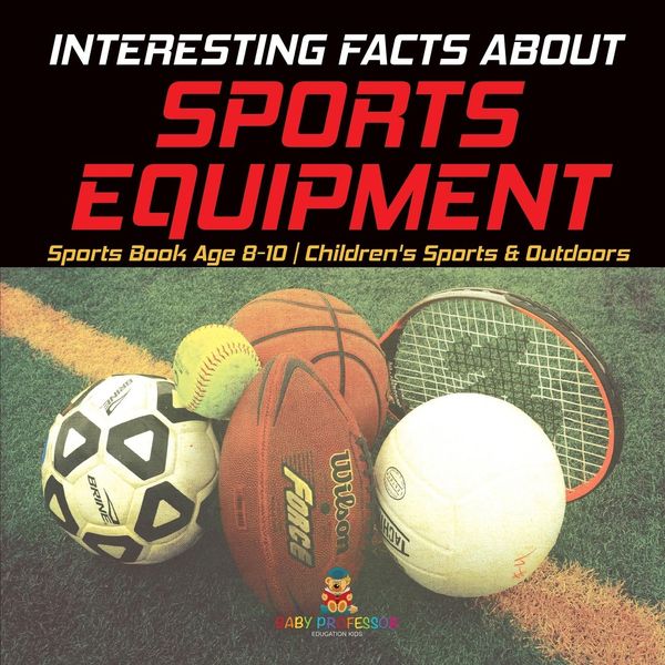 Produktbild: Interesting Facts about Sports Equipment - Sports Book Age 8-10 | Children's Sports & Outdoors