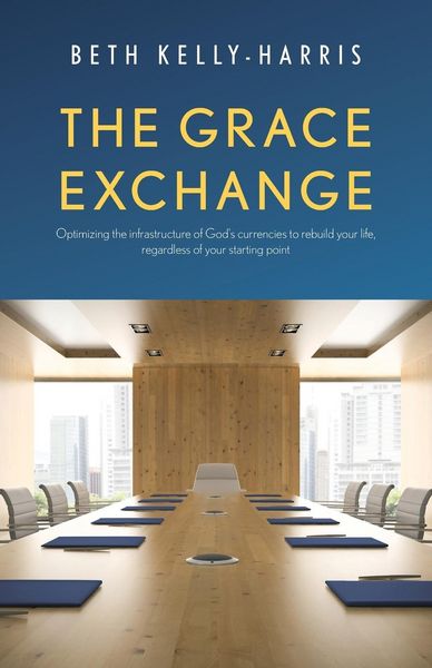 Produktbild: The Grace Exchange: Optimizing the infrastructure of God's currencies to rebuild your life, regardless of your starting point