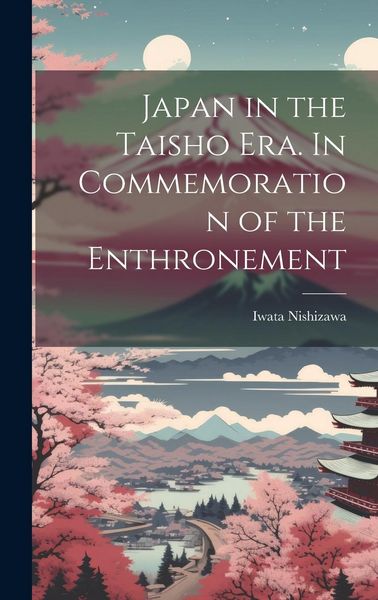 Produktbild: Japan in the Taisho Era. In Commemoration of the Enthronement