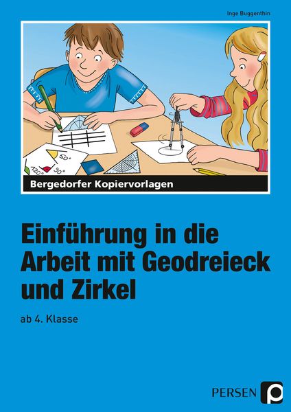 Einführung in die Arbeit mit Geodreieck u. Zirkel, Taschenbuch von Inge Buggenthin, Persen Verlag in der AAP Lehrerwelt GmbH, 978-3-8344-2331-3