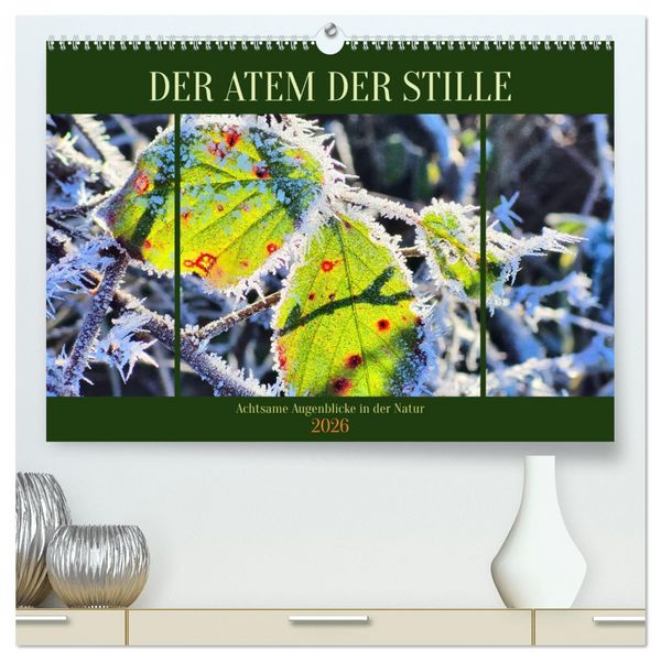 Produktbild: Der Atem der Stille - Achtsame Augenblicke in der Natur (hochwertiger Premium Wandkalender 2026 DIN A2 quer), Kunstdruck in Hochglanz