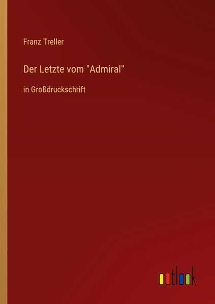 Der Letzte vom 'Admiral'; Taschenbuch von Franz Treller, Outlook, 9783368292225