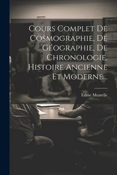 Produktbild: Cours Complet De Cosmographie, De G&eacute;ographie, De Chronologie, Histoire Ancienne Et Moderne...