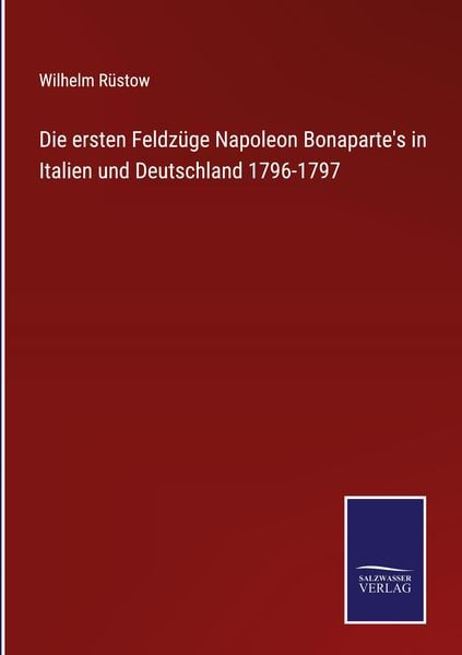 Produktbild: Die ersten Feldz&uuml;ge Napoleon Bonaparte's in Italien und Deutschland 1796-1797