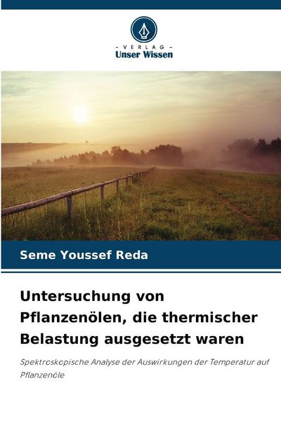 Produktbild: Untersuchung von Pflanzen&ouml;len, die thermischer Belastung ausgesetzt waren