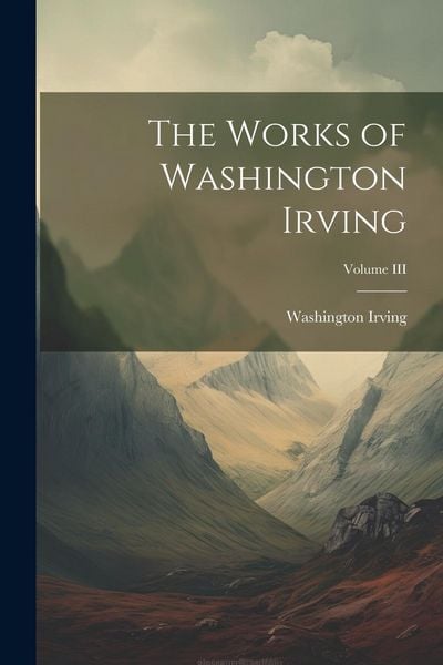 Produktbild: The Works of Washington Irving; Volume III