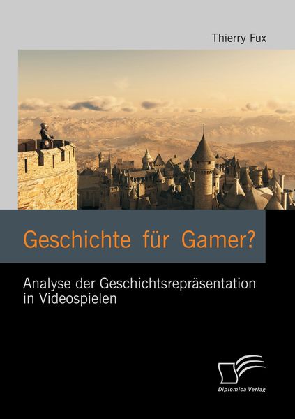 Produktbild: Geschichte f&uuml;r Gamer? Analyse der Geschichtsrepr&auml;sentation in Videospielen