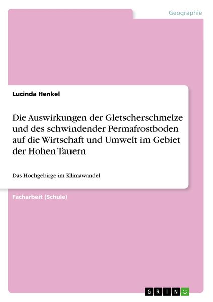 Die Auswirkungen der Gletscherschmelze und des schwindender Permafrostboden auf die Wirtschaft und Umwelt im Gebiet der Hohen Tauern, Taschenbuch von