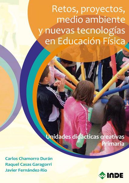 Produktbild: Retos, proyectos, medio ambiente y nuevas tecnolog&iacute;as en educaci&oacute;n f&iacute;sica : unidades did&aacute;cticas creativas primaria