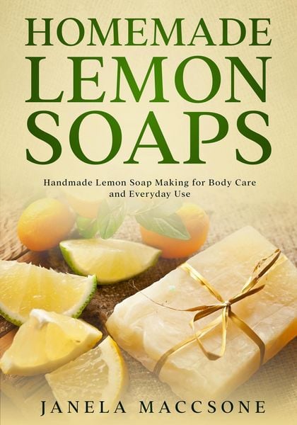 Produktbild: Homemade Lemon Soaps, Handmade Lemon Soap Making for Body Care and Everyday Use