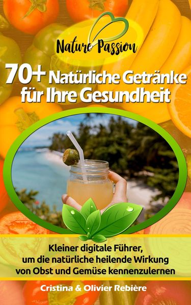 Produktbild: 70+ Nat&uuml;rliche Getr&auml;nke f&uuml;r Ihre Gesundheit