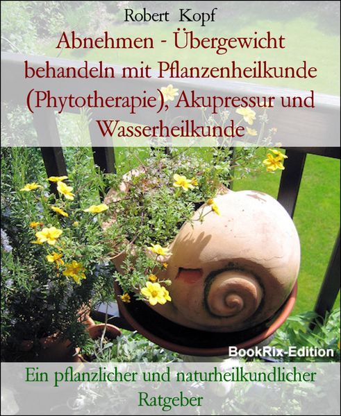 Produktbild: Abnehmen - &Uuml;bergewicht behandeln mit Pflanzenheilkunde (Phytotherapie), Akupressur und Wasserheilkunde