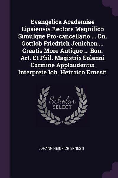 Produktbild: Evangelica Academiae Lipsiensis Rectore Magnifico Simulque Pro-cancellario ... Dn. Gottlob Friedrich Jenichen ... Creatis More Antiquo ... Bon. Art. E