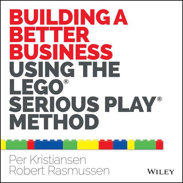 Produktbild: Building a Better Business Using the Lego Serious Play Method