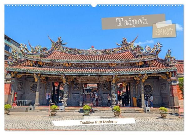 Taipeh – Tradition trifft Moderne (Wandkalender 2027 DIN A2 quer), CALVENDO Monatskalender