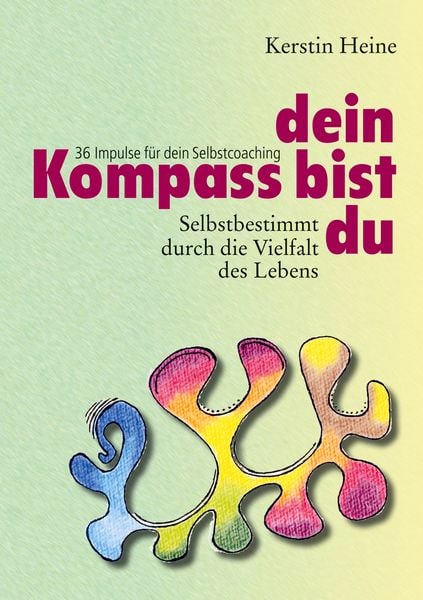 Dein Kompass bist du, Taschenbuch von Kerstin Heine, BoD – Books on Demand, 9783756813902