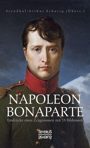 Produktbild: Napoleon Bonaparte. Eindr&uuml;cke eines Zeitgenossen mit 18 Bildnissen