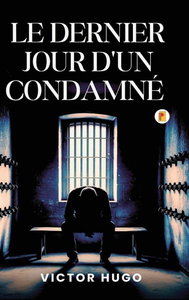 Produktbild: Le Dernier Jour D'un Condamn&eacute; / The Last Day of a Condemned Man (French Edition))