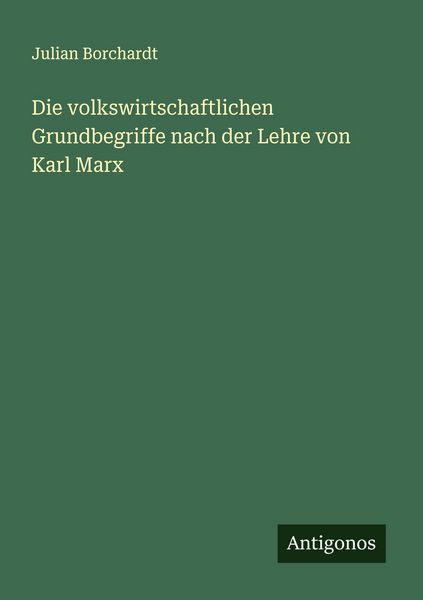 Produktbild: Die volkswirtschaftlichen Grundbegriffe nach der Lehre von Karl Marx