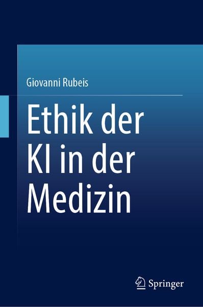 Ethik der KI in der Medizin, Gebundene Ausgabe von Giovanni Rubeis, Springer, 978-3-032-14300-6