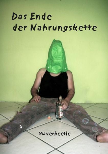 Das Ende der Nahrungskette, Taschenbuch von M. Mayerbeetle, BoD – Books on Demand, 9783734775284