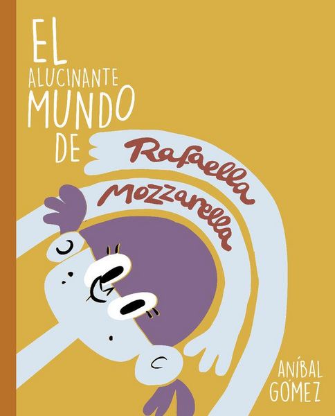 Produktbild: El alucinante mundo de Rafaella Mozzarella : 3 historias para empezar una saga