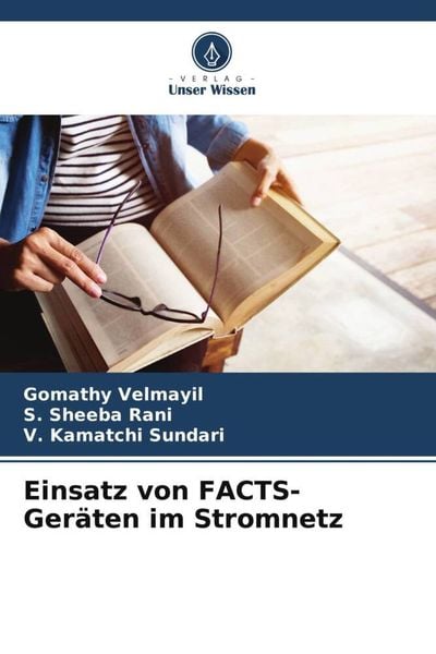 Einsatz von FACTS-Geräten im Stromnetz, Taschenbuch von Gomathy Velmayil , S. Sheeba Rani , V. Kamatchi Sundari, Verlag Unser Wissen, 9786206246909