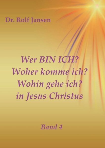 Produktbild: Wer BIN ICH? Woher komme ich? Wohin gehe ich? in Jesus Christus