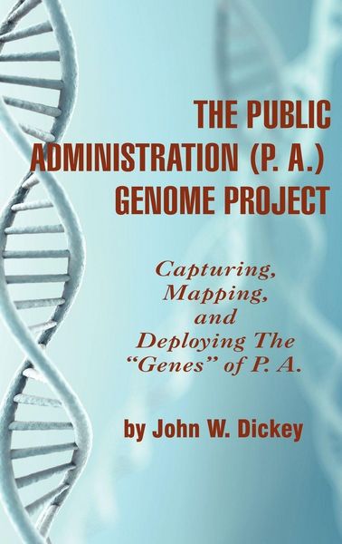 Produktbild: The Public Administration (P. A.) Genome Project Capturing, Mapping, and Deploying the Genes of P. A. (Hc)
