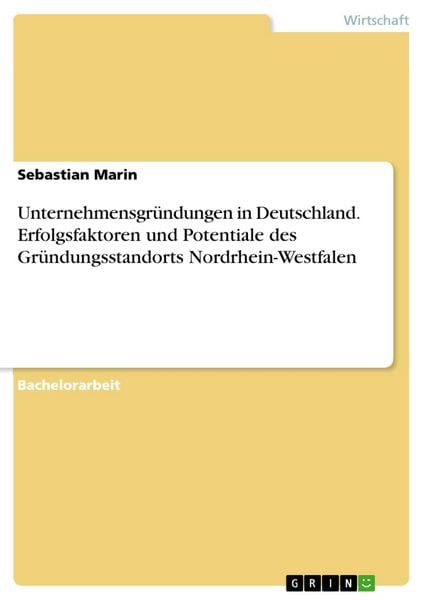 Produktbild: Unternehmensgr&uuml;ndungen in Deutschland. Erfolgsfaktoren und Potentiale des Gr&uuml;ndungsstandorts Nordrhein-Westfalen