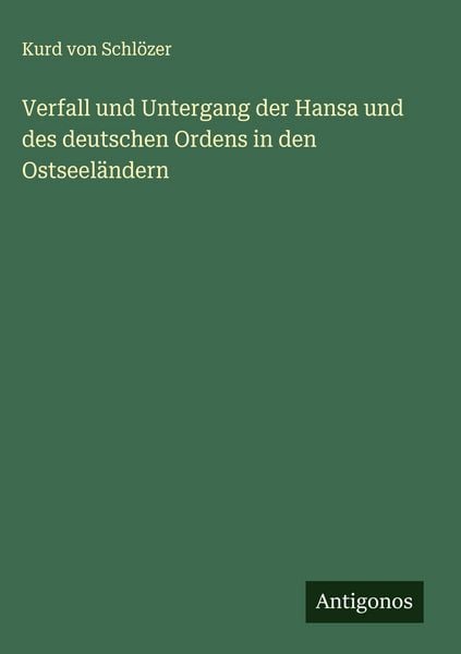 Produktbild: Verfall und Untergang der Hansa und des deutschen Ordens in den Ostseel&auml;ndern