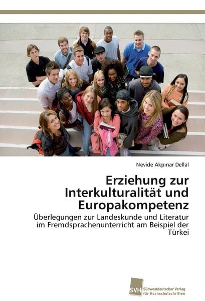 Erziehung zur Interkulturalität und Europakompetenz, Taschenbuch von Nevide Akpinar Dellal, Südwestdeutscher Verlag für Hochschulschriften,