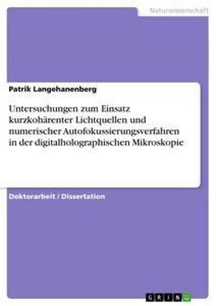 Produktbild: Untersuchungen zum Einsatz kurzkoh&auml;renter Lichtquellen und numerischer Autofokussierungsverfahren in der digitalholographischen Mikroskopie
