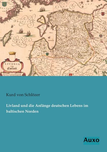 Produktbild: Livland und die Anf&auml;nge deutschen Lebens im baltischen Norden