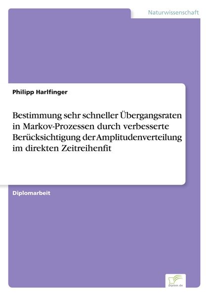 Produktbild: Bestimmung sehr schneller &Uuml;bergangsraten in Markov-Prozessen durch verbesserte Ber&uuml;cksichtigung der Amplitudenverteilung im direkten Zeitreihenfit