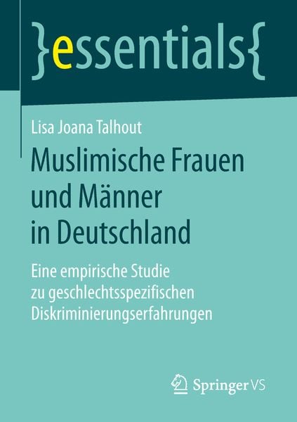 Muslimische Frauen und Männer in Deutschland, Taschenbuch von Lisa Joana Talhout, Springer Fachmedien Wiesbaden GmbH, 9783658248437