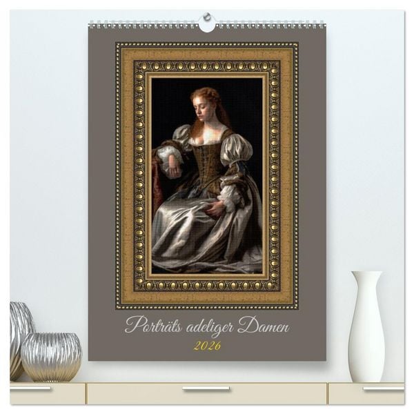 Produktbild: Portr&auml;ts adeliger Damen (hochwertiger Premium Wandkalender 2026 DIN A2 hoch), Kunstdruck in Hochglanz