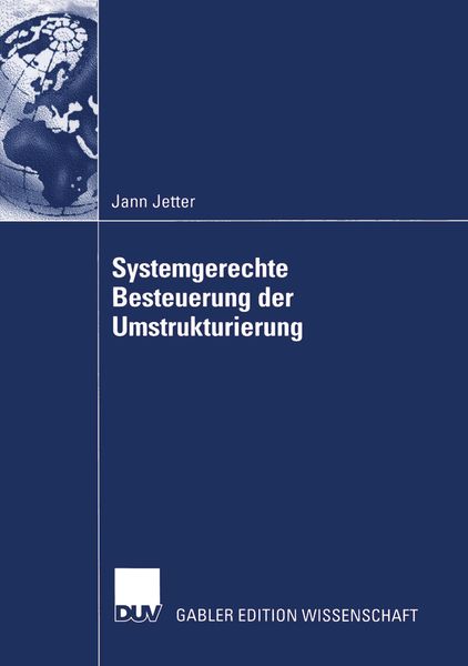 Systemgerechte Besteuerung der Umstrukturierung, Taschenbuch von Jann Jetter, Deutscher Universitätsverlag, 9783824483211