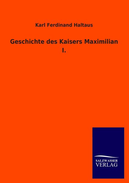 Produktbild: Geschichte des Kaisers Maximilian I.