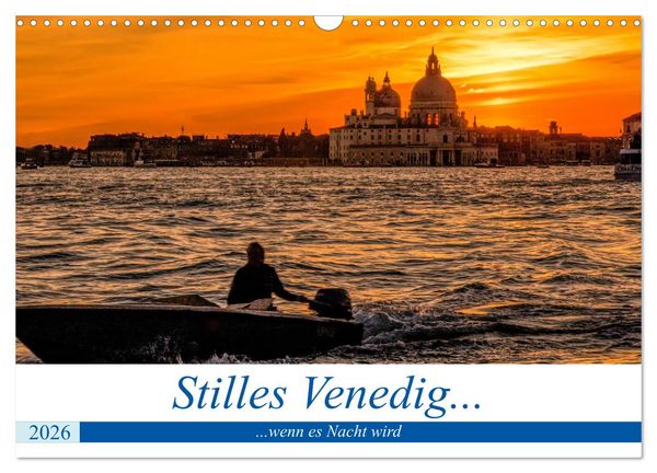 Stilles Venedig wenn es Nacht wird (Wandkalender 2026 DIN A3 quer), CALVENDO Monatskalender