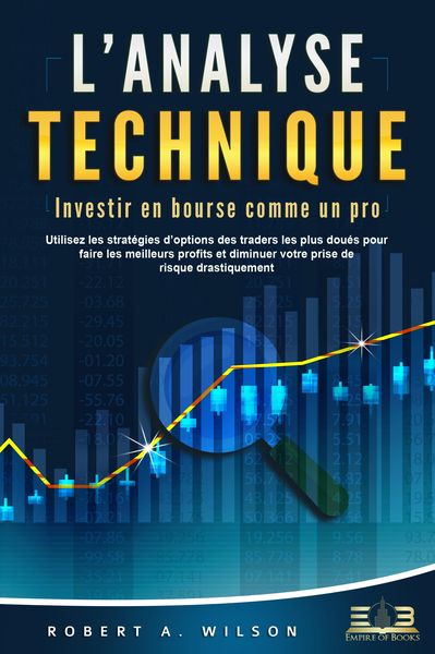 Produktbild: L'ANALYSE TECHNIQUE - Investir en bourse comme un pro: Utilisez les strat&eacute;gies d'options des traders les plus dou&eacute;s pour faire les meilleurs profits e