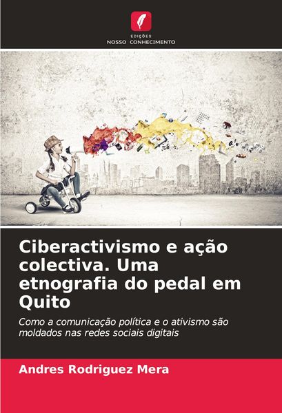 Produktbild: Ciberactivismo e a&ccedil;&atilde;o colectiva. Uma etnografia do pedal em Quito