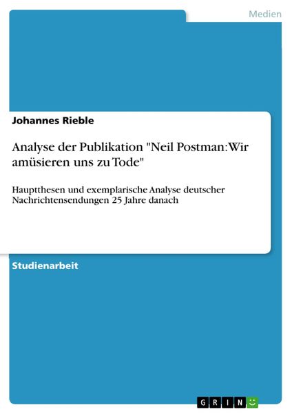Produktbild: Analyse der Publikation "Neil Postman: Wir am&uuml;sieren uns zu Tode"