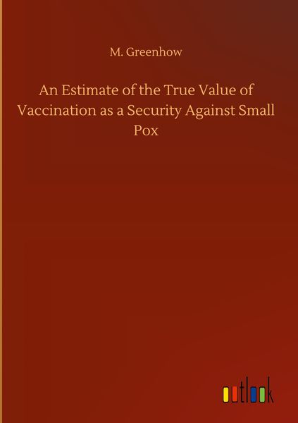 Produktbild: An Estimate of the True Value of Vaccination as a Security Against Small Pox