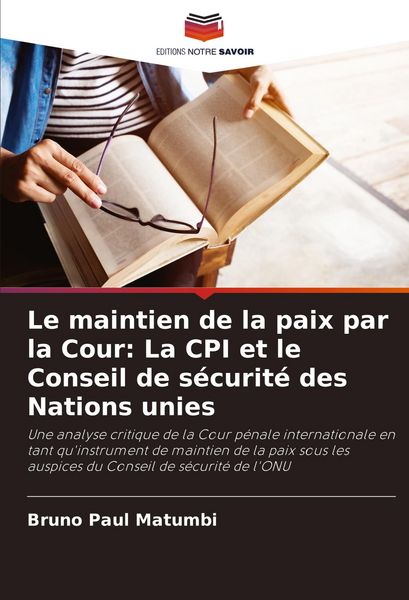 Produktbild: Le maintien de la paix par la Cour: La CPI et le Conseil de s&eacute;curit&eacute; des Nations unies