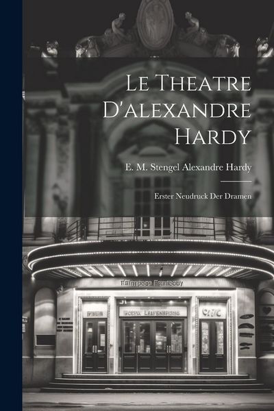 Produktbild: Le Theatre D'alexandre Hardy: Erster Neudruck der Dramen