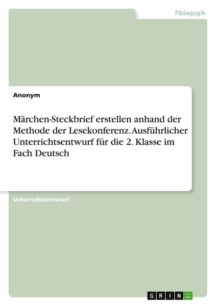 Märchen-Steckbrief erstellen anhand der Methode der Lesekonferenz. Ausführlicher Unterrichtsentwurf für die 2. Klasse im Fach Deutsch, Taschenbuch von
