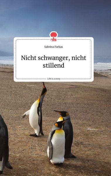 Produktbild: Nicht schwanger, nicht stillend. Life is a Story - story.one