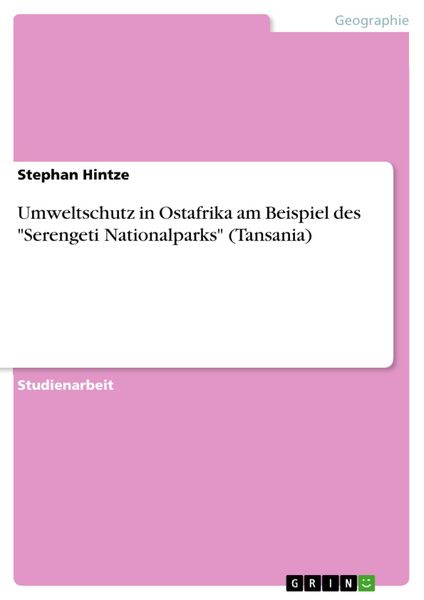 Produktbild: Umweltschutz in Ostafrika am Beispiel des 'Serengeti Nationalparks' (Tansania)