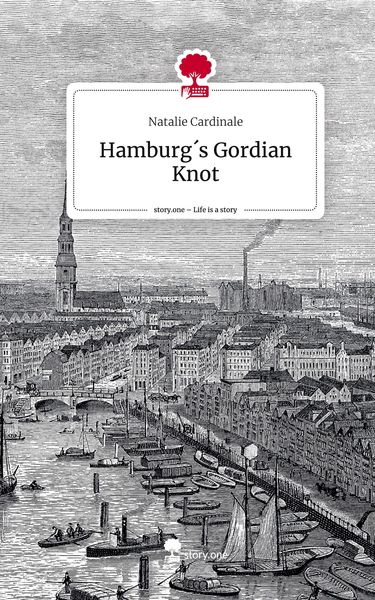 Produktbild: Hamburg&acute;s Gordian Knot. Life is a Story - story.one